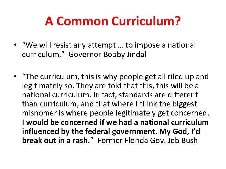 A Common Curriculum? • “We will resist any attempt … to impose a national