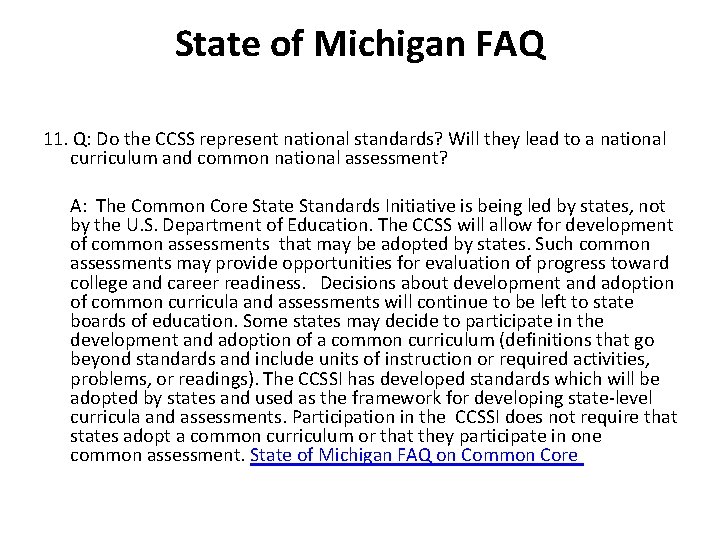 State of Michigan FAQ 11. Q: Do the CCSS represent national standards? Will they