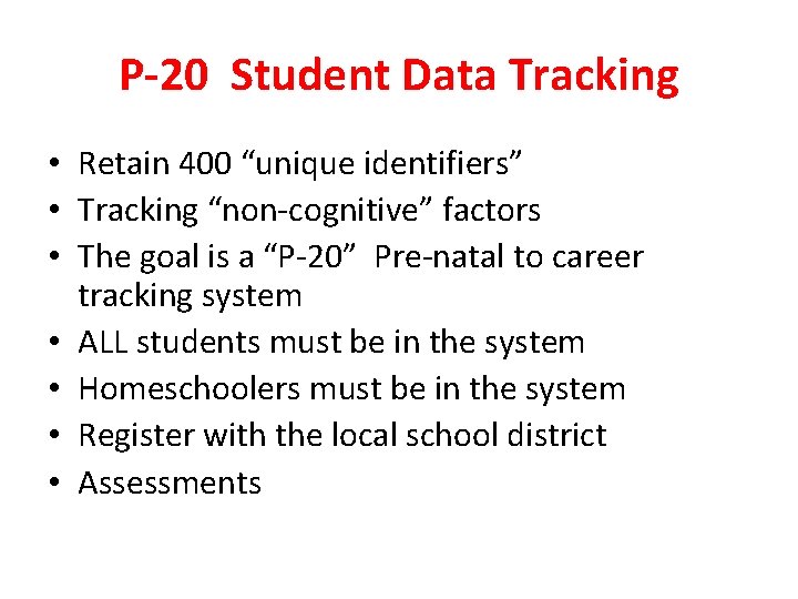 P-20 Student Data Tracking • Retain 400 “unique identifiers” • Tracking “non-cognitive” factors •