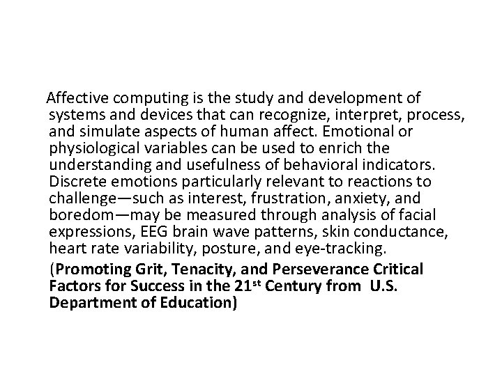  Affective computing is the study and development of systems and devices that can