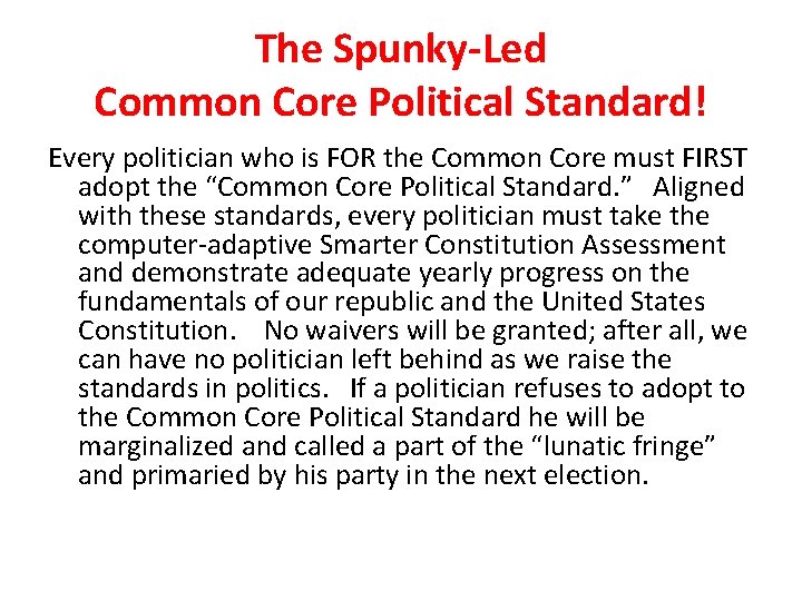 The Spunky-Led Common Core Political Standard! Every politician who is FOR the Common Core