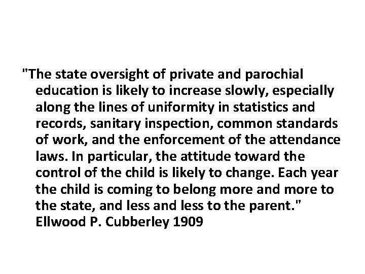 "The state oversight of private and parochial education is likely to increase slowly, especially