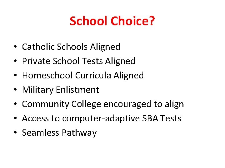 School Choice? • • Catholic Schools Aligned Private School Tests Aligned Homeschool Curricula Aligned