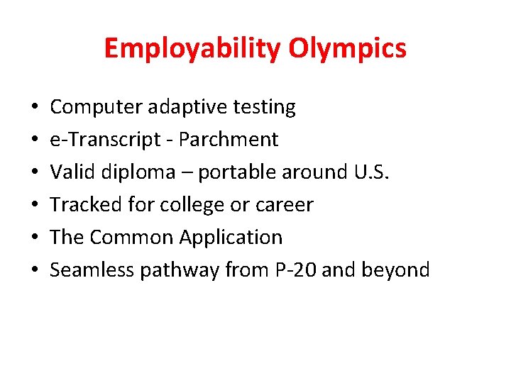 Employability Olympics • • • Computer adaptive testing e-Transcript - Parchment Valid diploma –