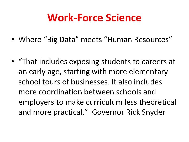 Work-Force Science • Where “Big Data” meets “Human Resources” • “That includes exposing students