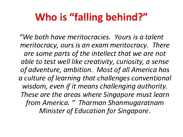 Who is “falling behind? ” “We both have meritocracies. Yours is a talent meritocracy,