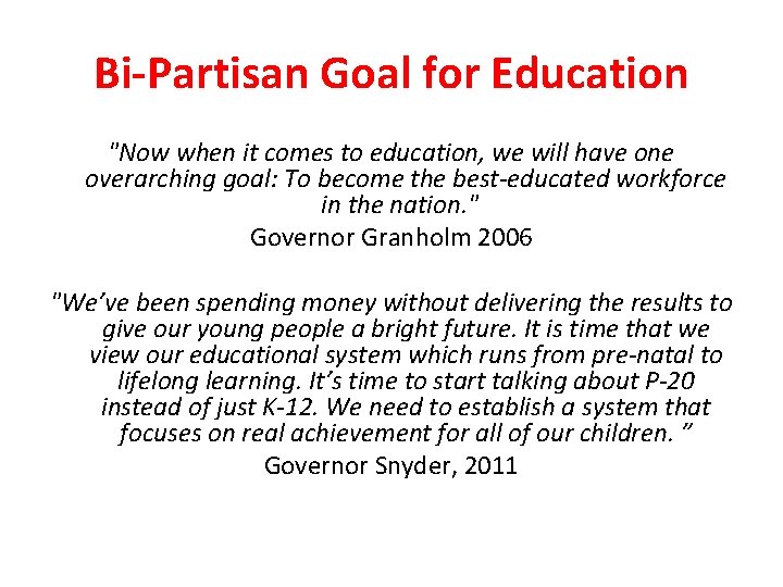 Bi-Partisan Goal for Education "Now when it comes to education, we will have one