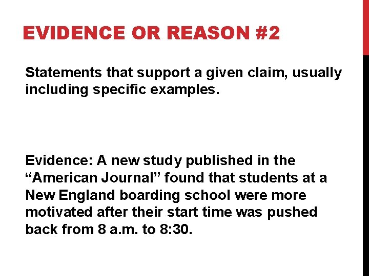 EVIDENCE OR REASON #2 Statements that support a given claim, usually including specific examples.