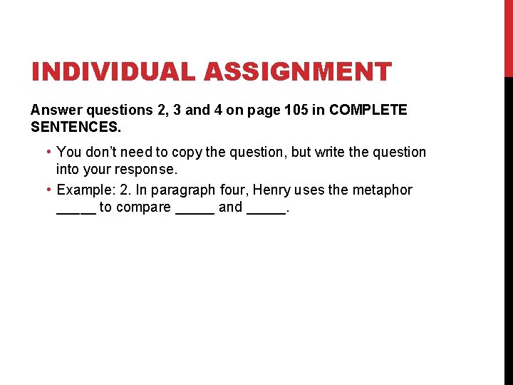 INDIVIDUAL ASSIGNMENT Answer questions 2, 3 and 4 on page 105 in COMPLETE SENTENCES.