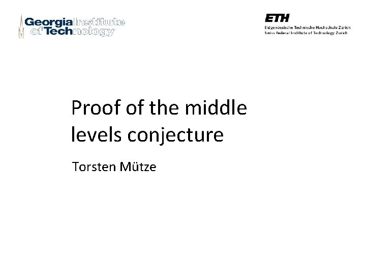 Proof of the middle levels conjecture Torsten Mütze 