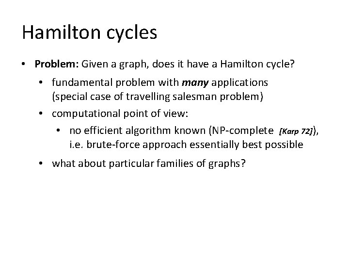 Hamilton cycles • Problem: Given a graph, does it have a Hamilton cycle? •