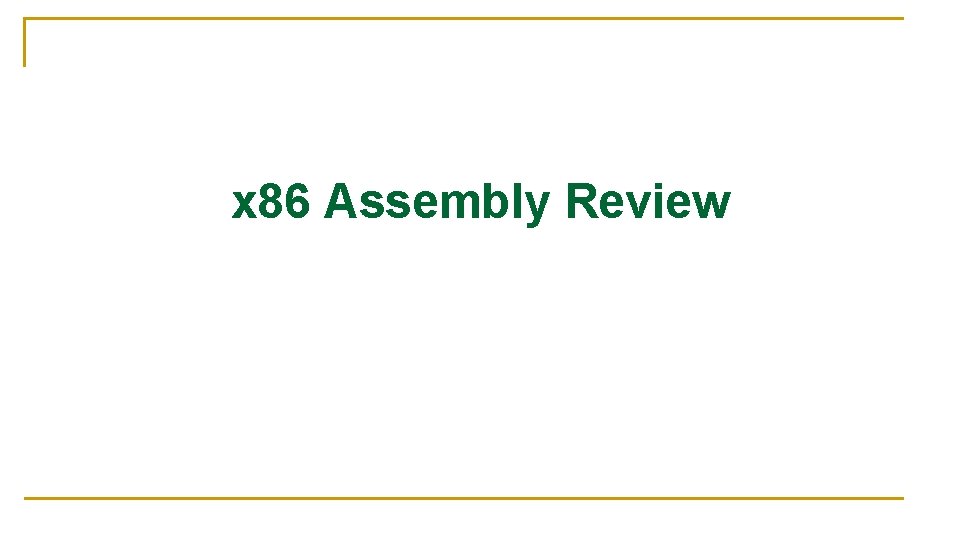 x 86 Assembly Review 