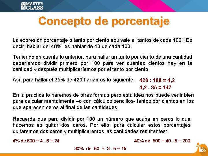 Concepto de porcentaje La expresión porcentaje o tanto por ciento equivale a “tantos de