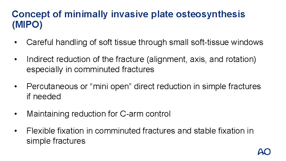 Concept of minimally invasive plate osteosynthesis (MIPO) • Careful handling of soft tissue through