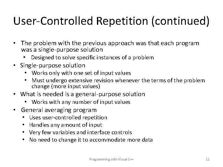 User-Controlled Repetition (continued) • The problem with the previous approach was that each program