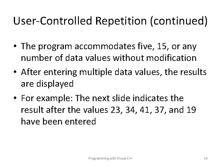 User-Controlled Repetition (continued) • The program accommodates five, 15, or any number of data