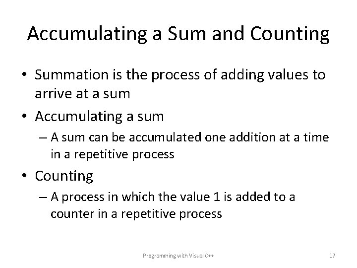 Accumulating a Sum and Counting • Summation is the process of adding values to