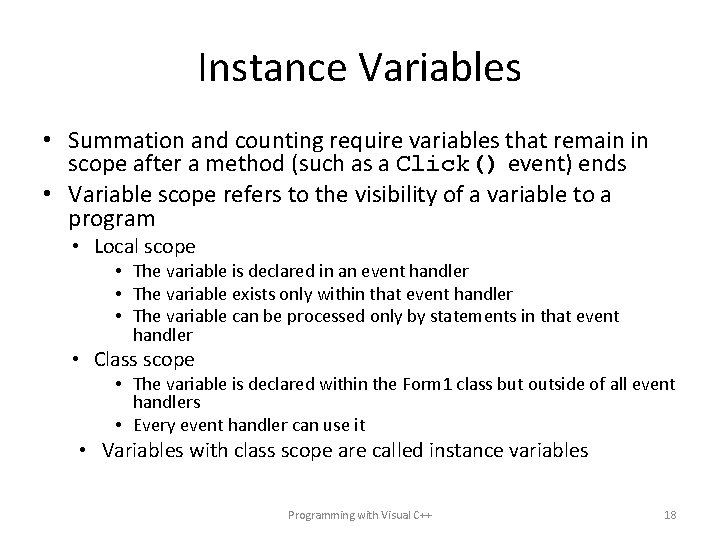 Instance Variables • Summation and counting require variables that remain in scope after a