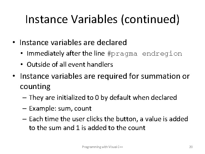 Instance Variables (continued) • Instance variables are declared • Immediately after the line #pragma