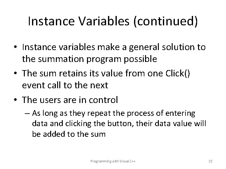 Instance Variables (continued) • Instance variables make a general solution to the summation program