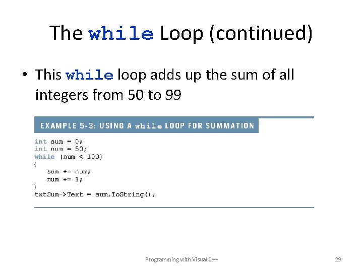 The while Loop (continued) • This while loop adds up the sum of all