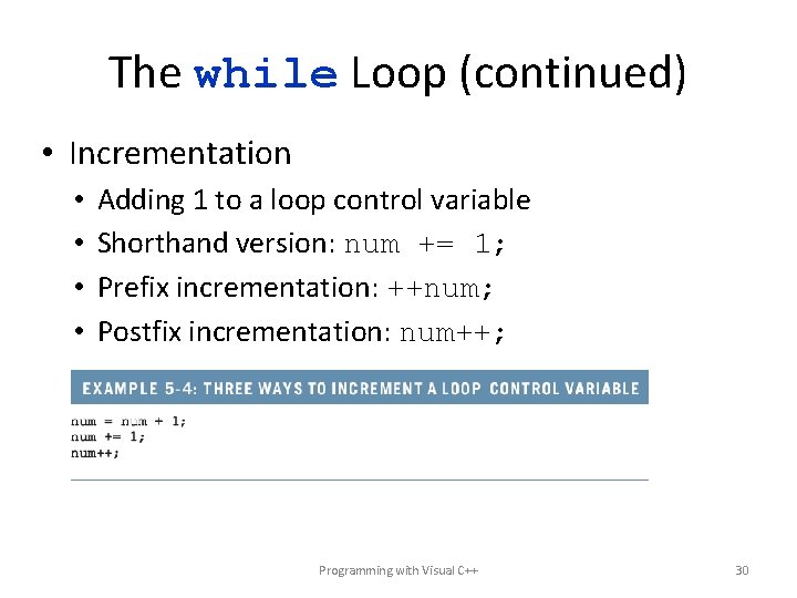 The while Loop (continued) • Incrementation • • Adding 1 to a loop control