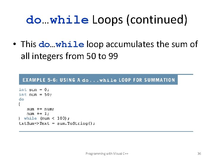 do…while Loops (continued) • This do…while loop accumulates the sum of all integers from