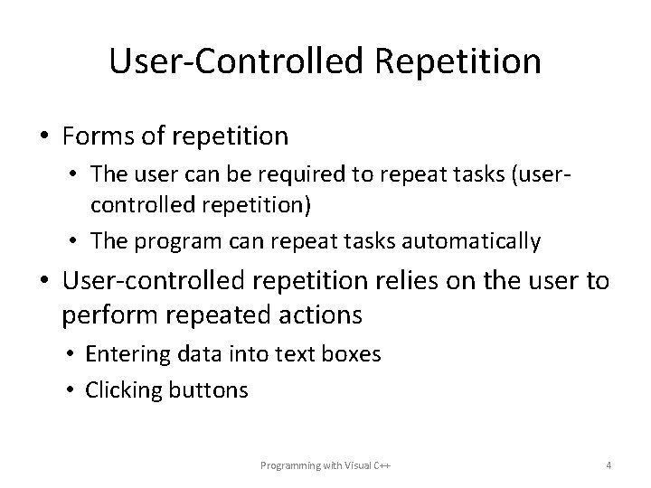User-Controlled Repetition • Forms of repetition • The user can be required to repeat