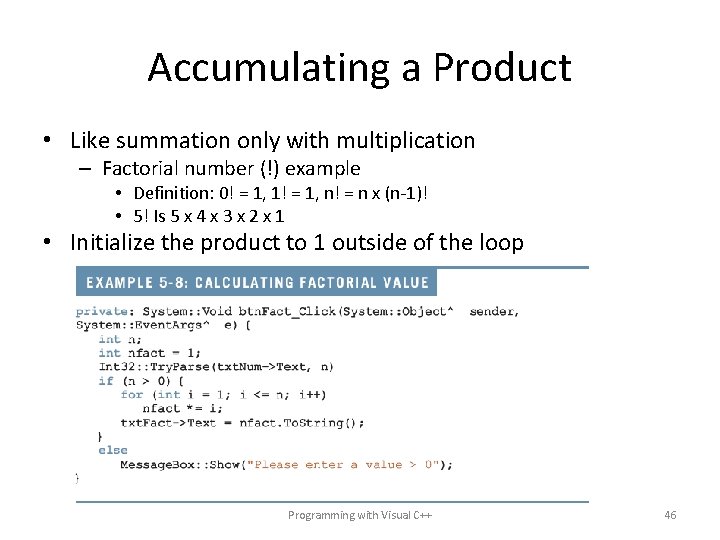 Accumulating a Product • Like summation only with multiplication – Factorial number (!) example