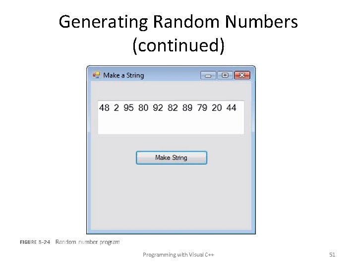 Generating Random Numbers (continued) Programming with Visual C++ 51 