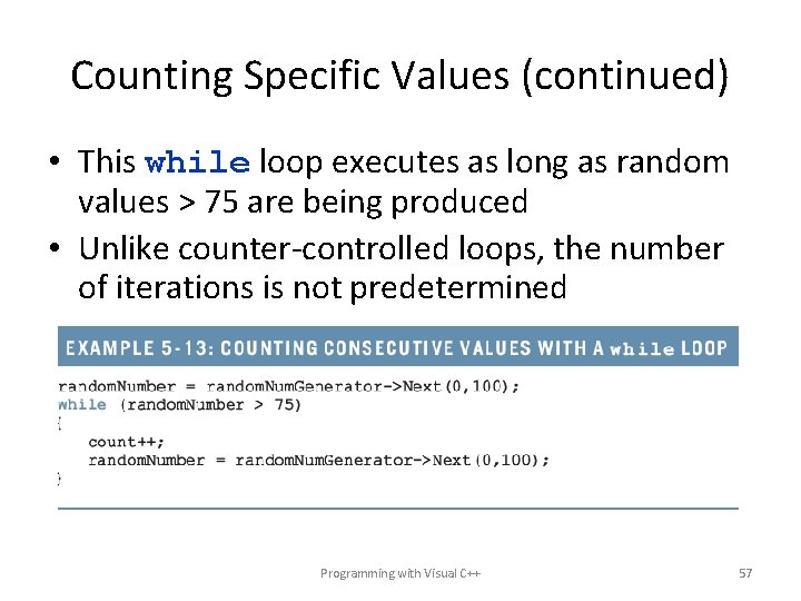 Counting Specific Values (continued) • This while loop executes as long as random values