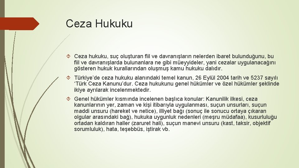 Ceza Hukuku Ceza hukuku, suç oluşturan fiil ve davranışların nelerden ibaret bulunduğunu, bu fiil