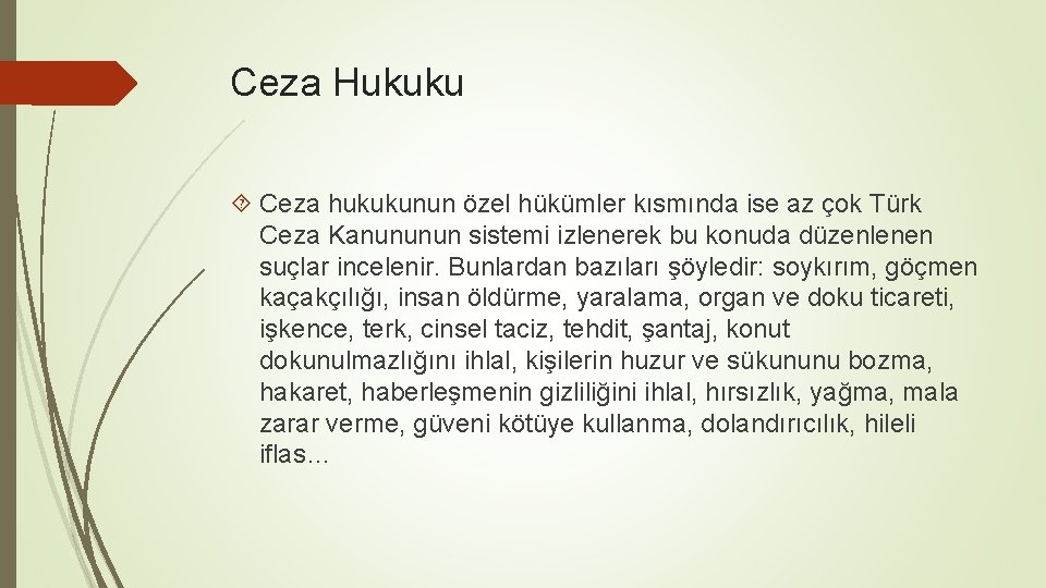 Ceza Hukuku Ceza hukukunun özel hükümler kısmında ise az çok Türk Ceza Kanununun sistemi