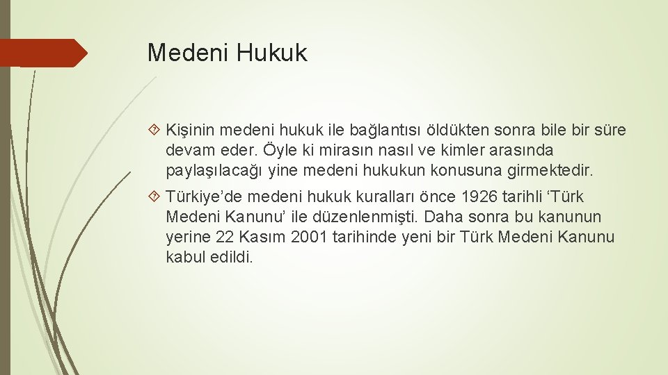 Medeni Hukuk Kişinin medeni hukuk ile bağlantısı öldükten sonra bile bir süre devam eder.