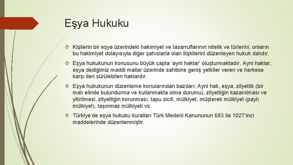 Eşya Hukuku Kişilerin bir eşya üzerindeki hakimiyet ve tasarruflarının nitelik ve türlerini, onların bu