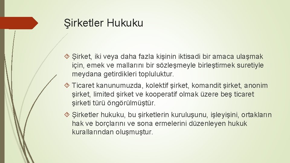 Şirketler Hukuku Şirket, iki veya daha fazla kişinin iktisadi bir amaca ulaşmak için, emek