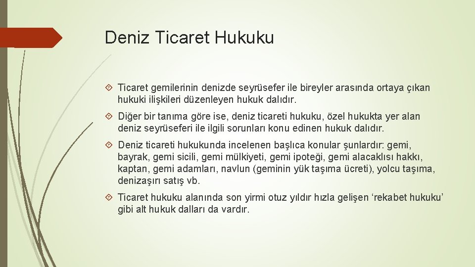 Deniz Ticaret Hukuku Ticaret gemilerinin denizde seyrüsefer ile bireyler arasında ortaya çıkan hukuki ilişkileri