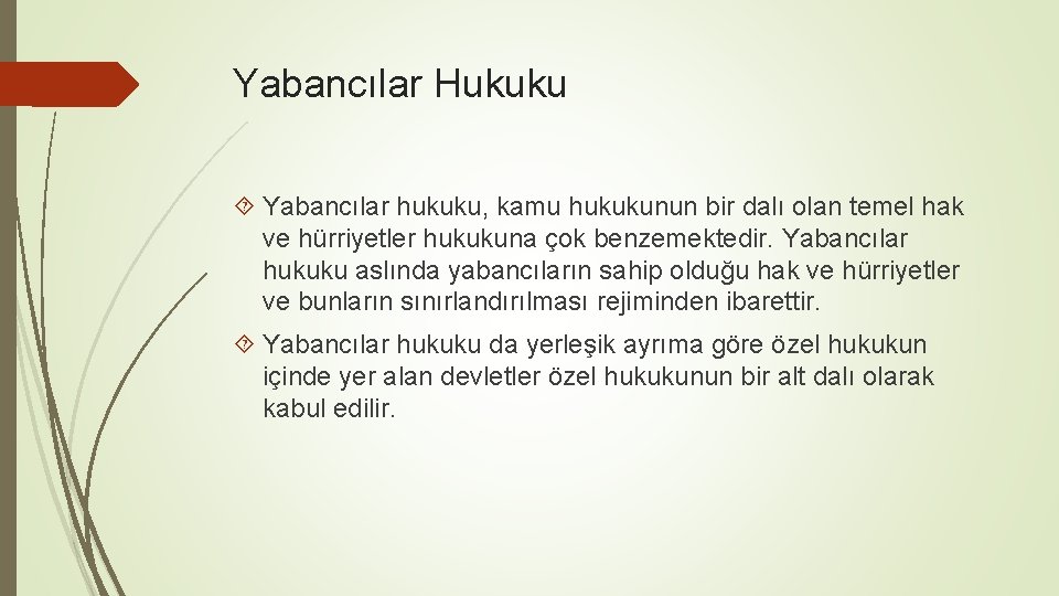 Yabancılar Hukuku Yabancılar hukuku, kamu hukukunun bir dalı olan temel hak ve hürriyetler hukukuna