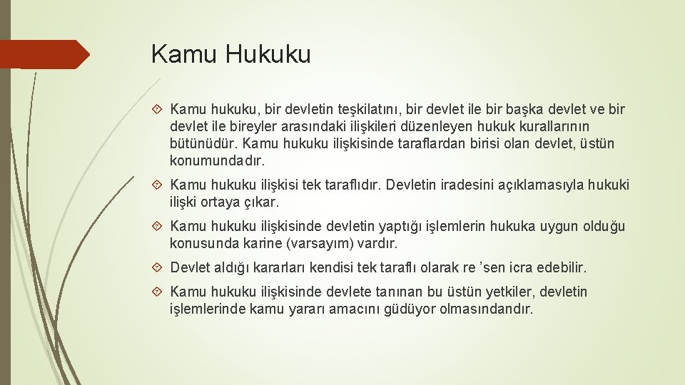 Kamu Hukuku Kamu hukuku, bir devletin teşkilatını, bir devlet ile bir başka devlet ve