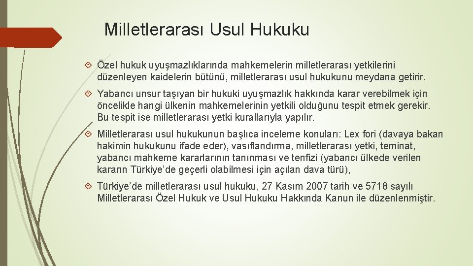 Milletlerarası Usul Hukuku Özel hukuk uyuşmazlıklarında mahkemelerin milletlerarası yetkilerini düzenleyen kaidelerin bütünü, milletlerarası usul