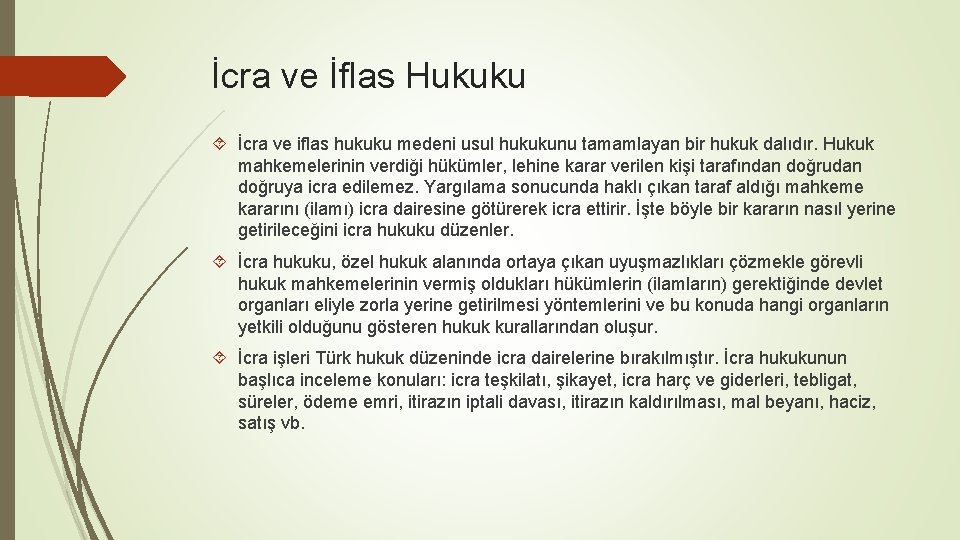 İcra ve İflas Hukuku İcra ve iflas hukuku medeni usul hukukunu tamamlayan bir hukuk