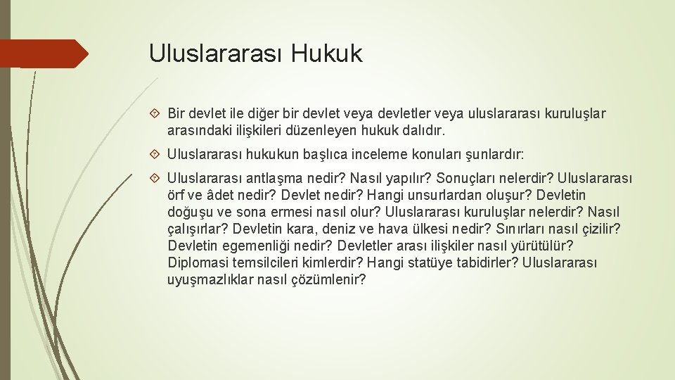 Uluslararası Hukuk Bir devlet ile diğer bir devlet veya devletler veya uluslararası kuruluşlar arasındaki