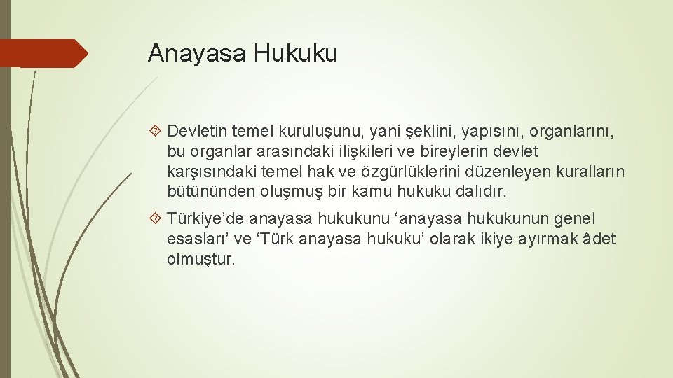 Anayasa Hukuku Devletin temel kuruluşunu, yani şeklini, yapısını, organlarını, bu organlar arasındaki ilişkileri ve