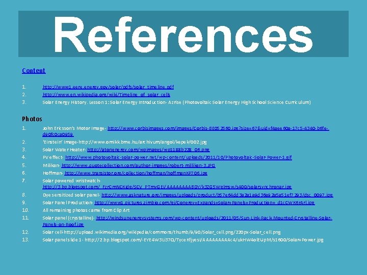 References Content 1. 2. 3. http: //www 1. eere. energy. gov/solar/pdfs/solar_timeline. pdf http: //www.