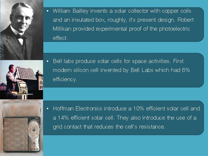 1908 -1916 1950’s 1959 -60 • William Bailley invents a solar collector with copper