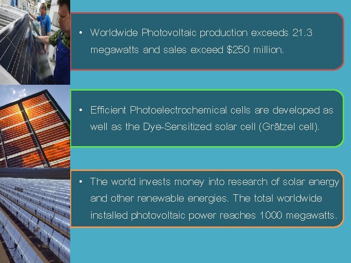 1983 1991 1980 -1999 • Worldwide Photovoltaic production exceeds 21. 3 megawatts and sales