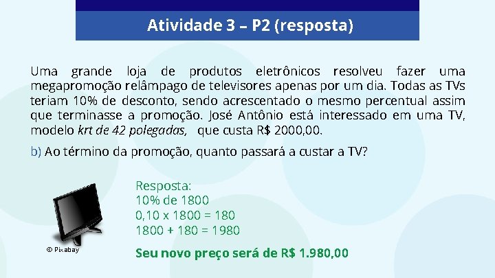 Atividade 3 – P 2 (resposta) Uma grande loja de produtos eletrônicos resolveu fazer