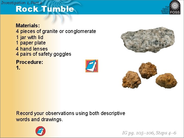 Investigation 1, Part 2 Rock Tumble Materials: 4 pieces of granite or conglomerate 1