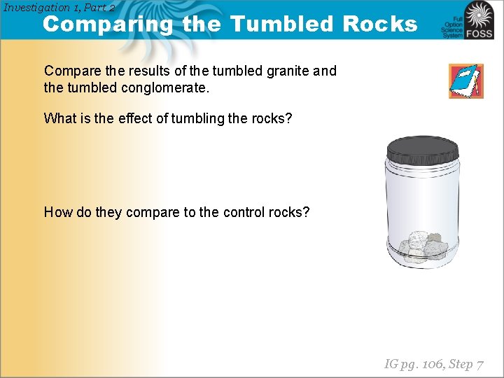 Investigation 1, Part 2 Comparing the Tumbled Rocks Compare the results of the tumbled