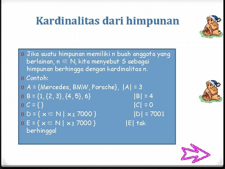 Kardinalitas dari himpunan 0 Jika suatu himpunan memiliki n buah anggota yang berlainan, n Kardinalitas dari himpunan 0 Jika suatu himpunan memiliki n buah anggota yang berlainan, n